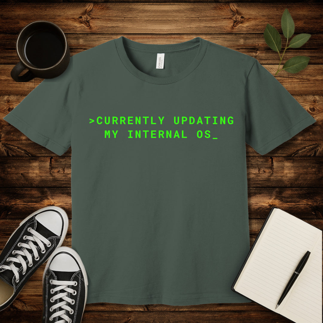 Updating My Internal OS T-Shirt-T-Shirt-Military Green-S-wearable sarcasm by Savage Tee Society