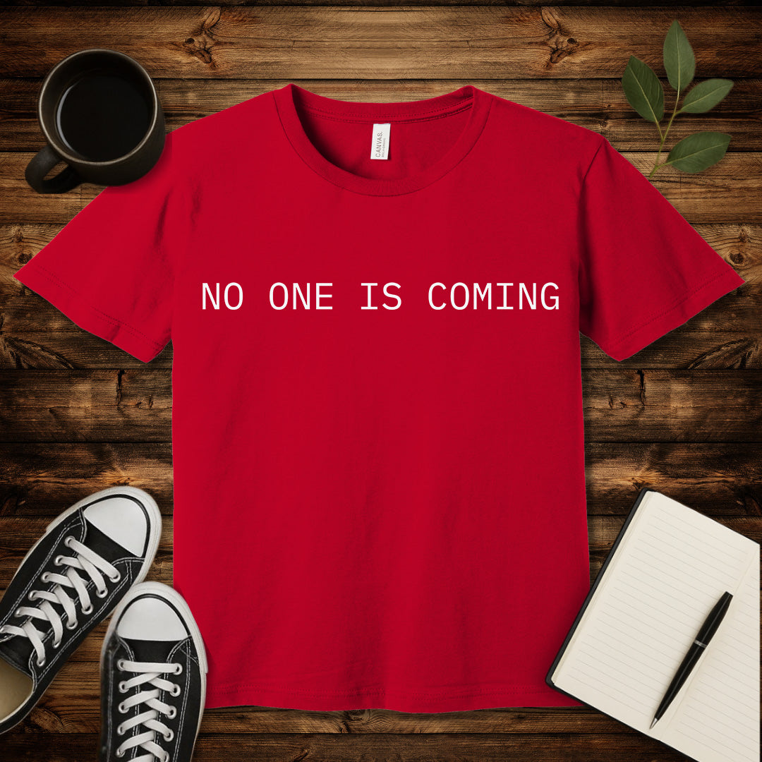No One Is Coming T-Shirt-T-Shirt-Red-S-wearable sarcasm by Savage Tee Society