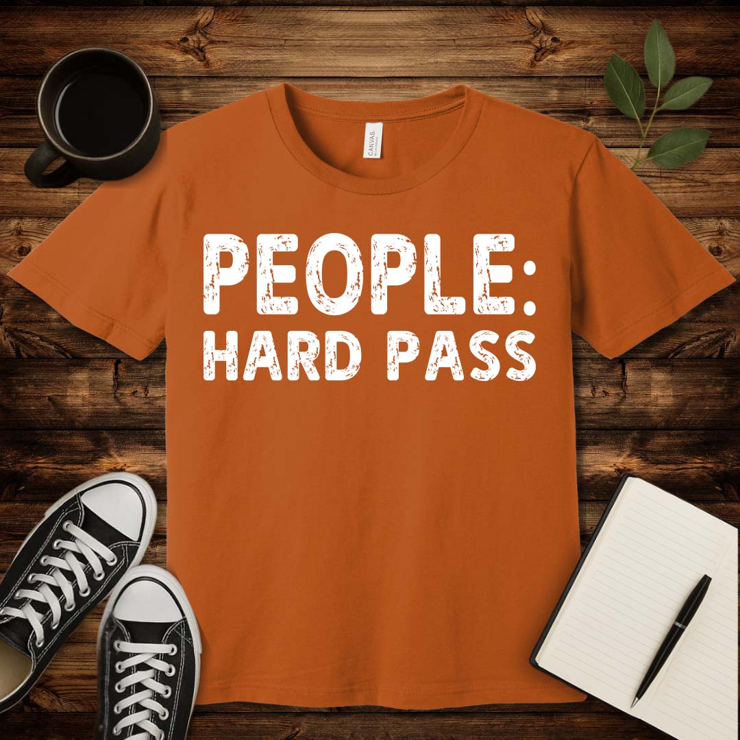 People: Hard Pass T-Shirt-T-Shirt-Autumn-S-wearable sarcasm by Savage Tee Society