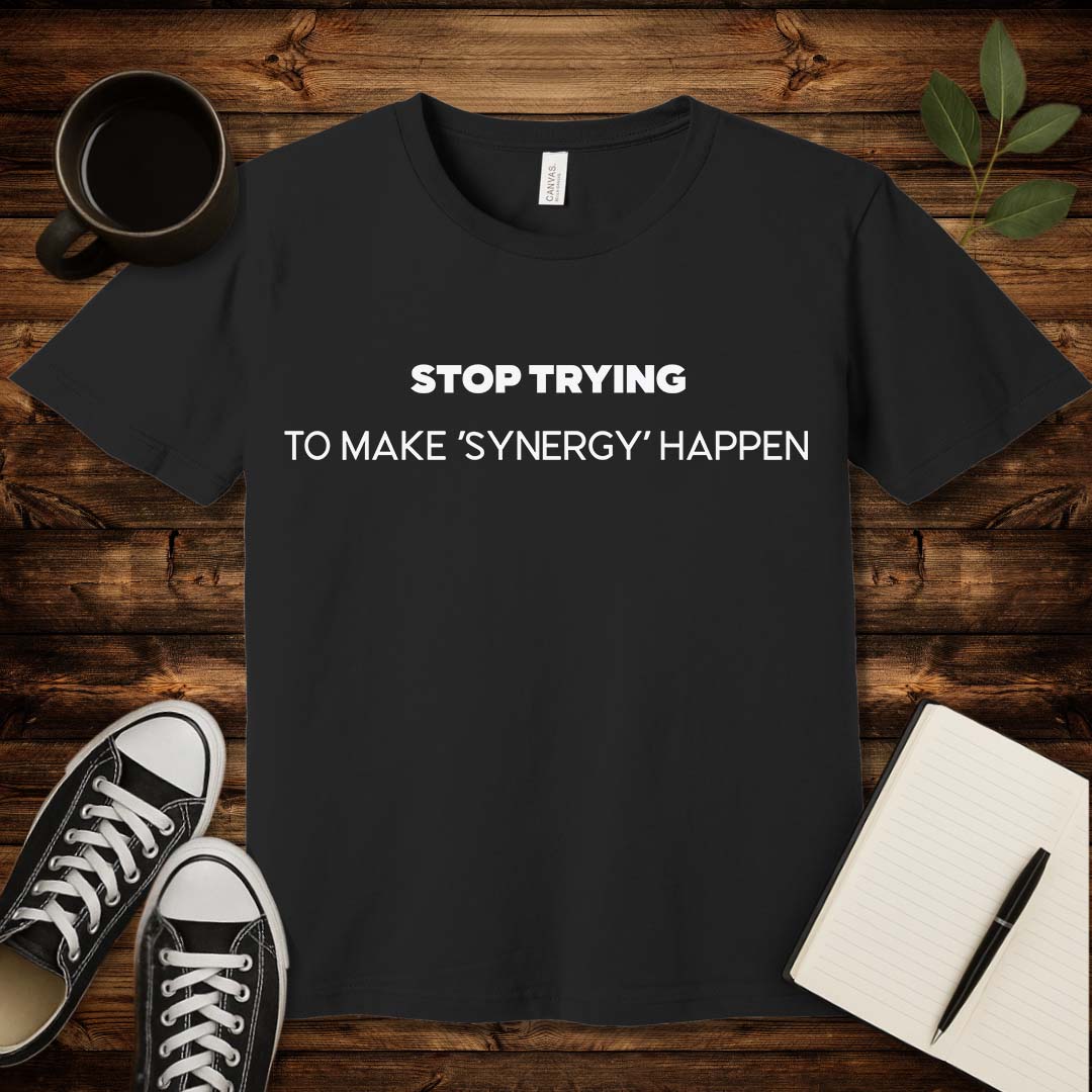 No Synergy T-Shirt-T-Shirt-S-Black-wearable sarcasm by Savage Tee Society