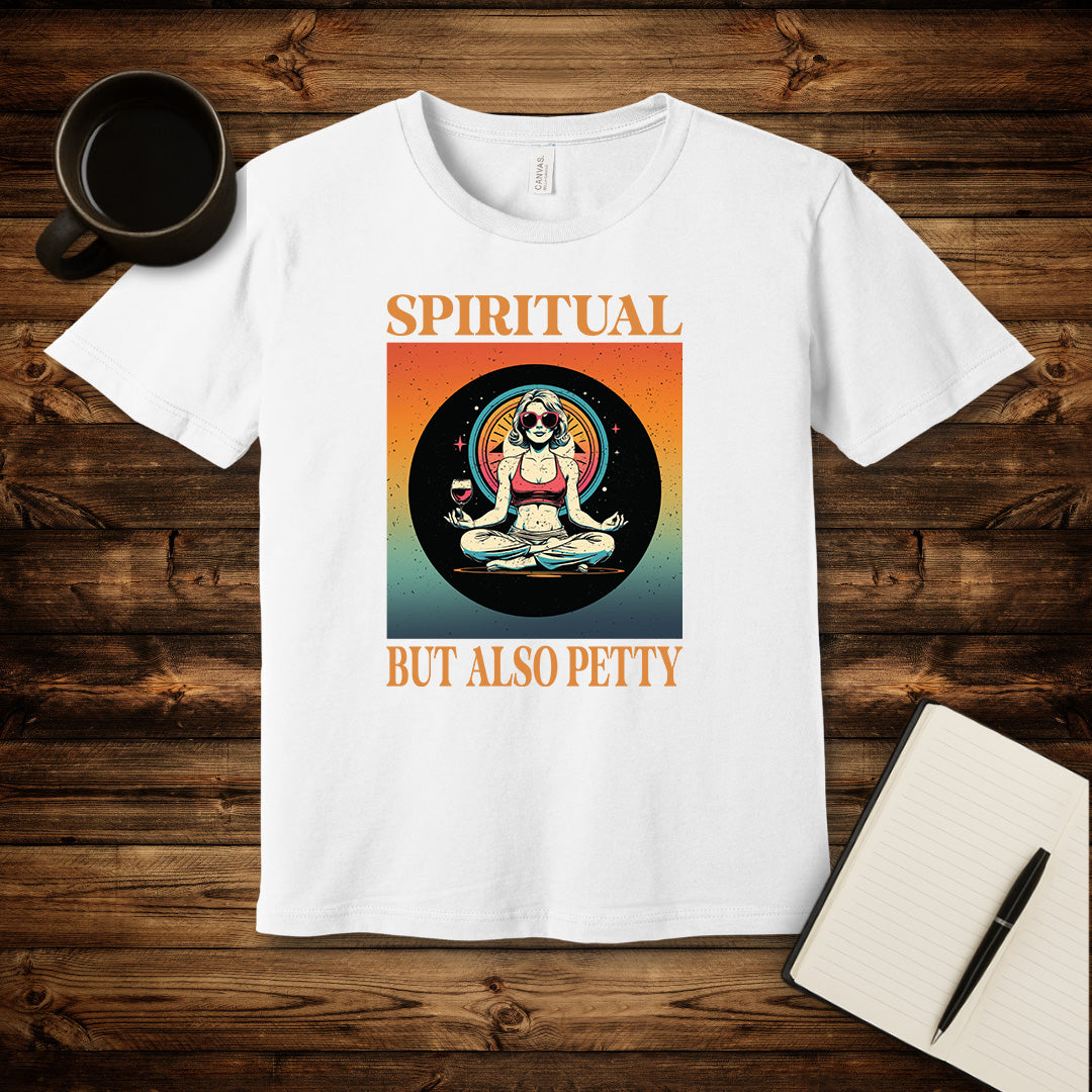 Spiritual But Also Petty T-Shirt