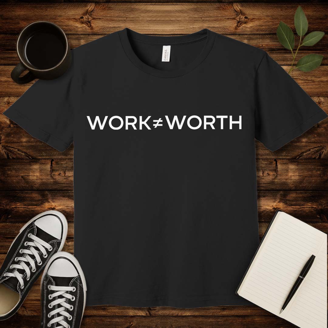 Work ≠ Worth T-Shirt-T-Shirt-Black-S-wearable sarcasm by Savage Tee Society