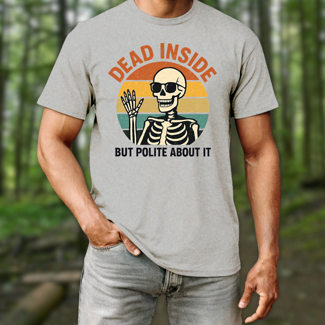 Dead Inside But Polite About It T-Shirt