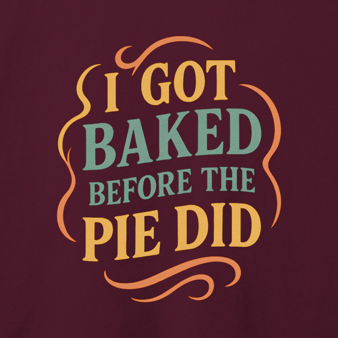 I Got Baked T-Shirt