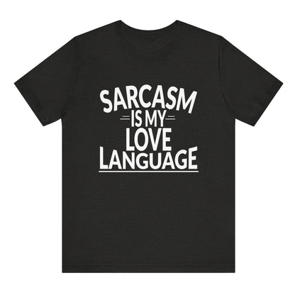 Black t-shirt with white text 'SARCASM IS MY LOVE LANGUAGE' on a white background