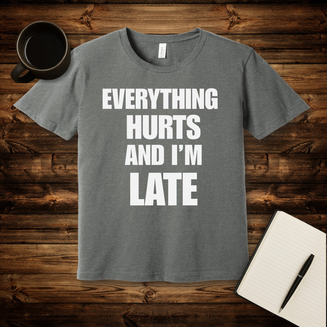 Everything Hurts T-Shirt