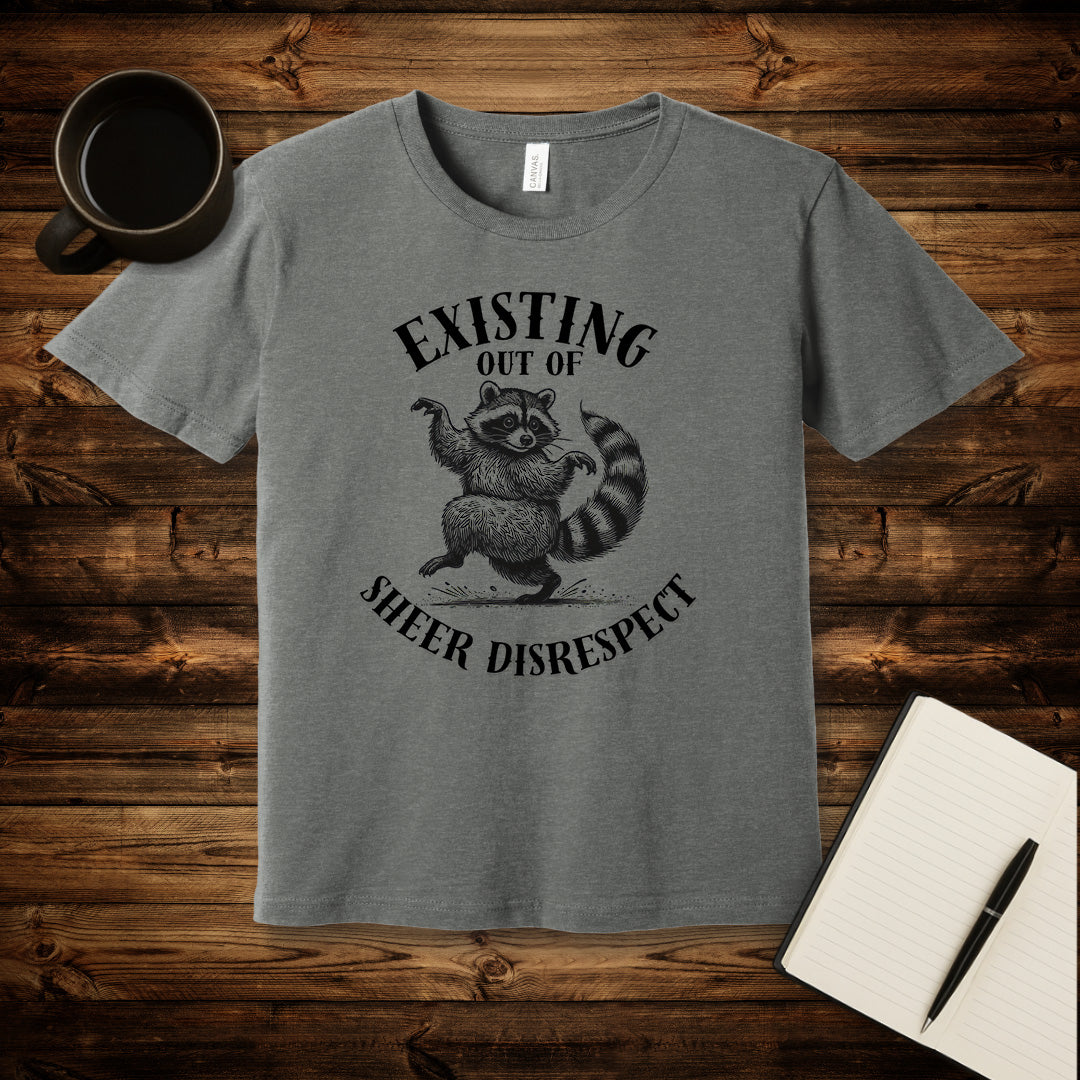 Existing Out of Sheer Disrespect T-Shirt