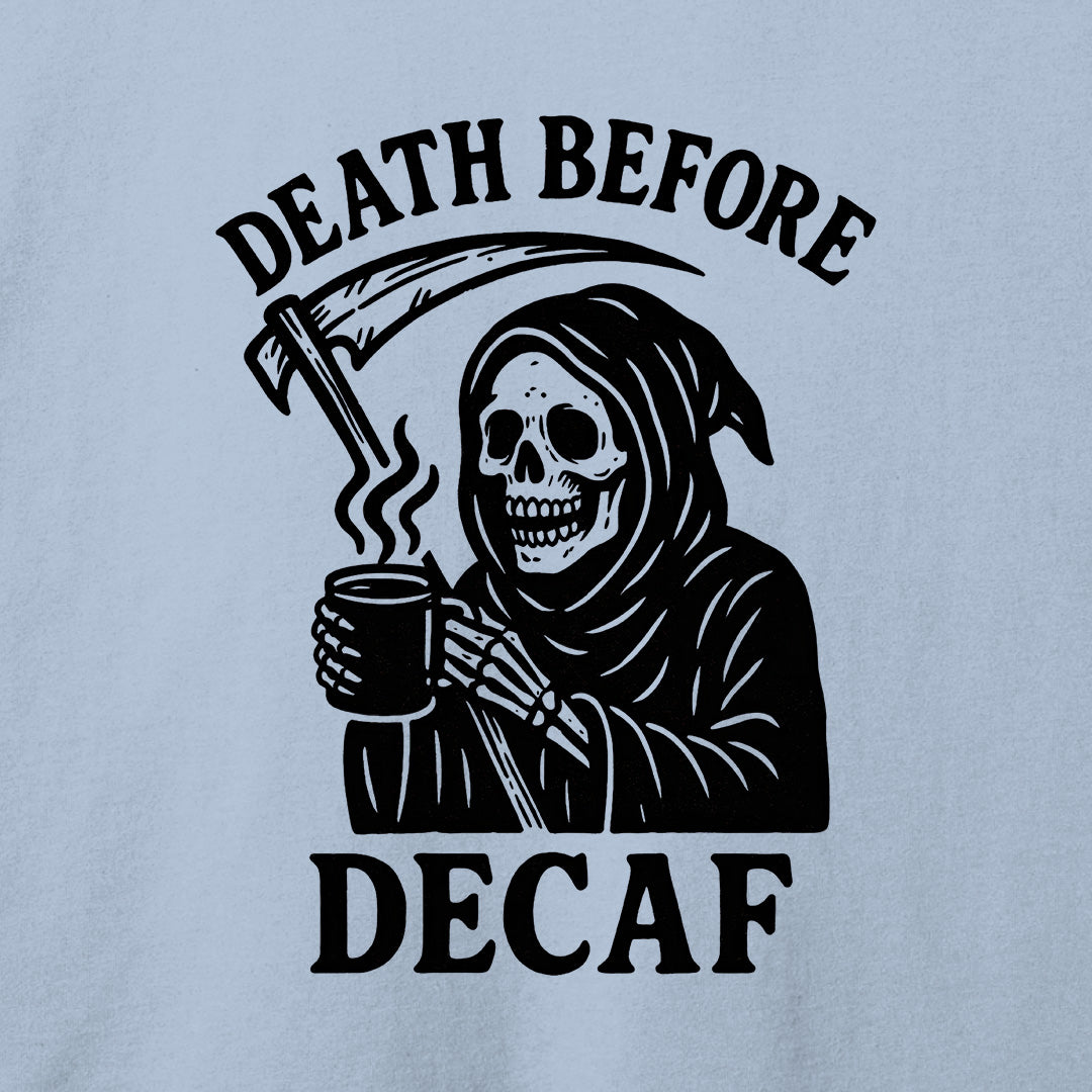 Death Before Decaf T-Shirt