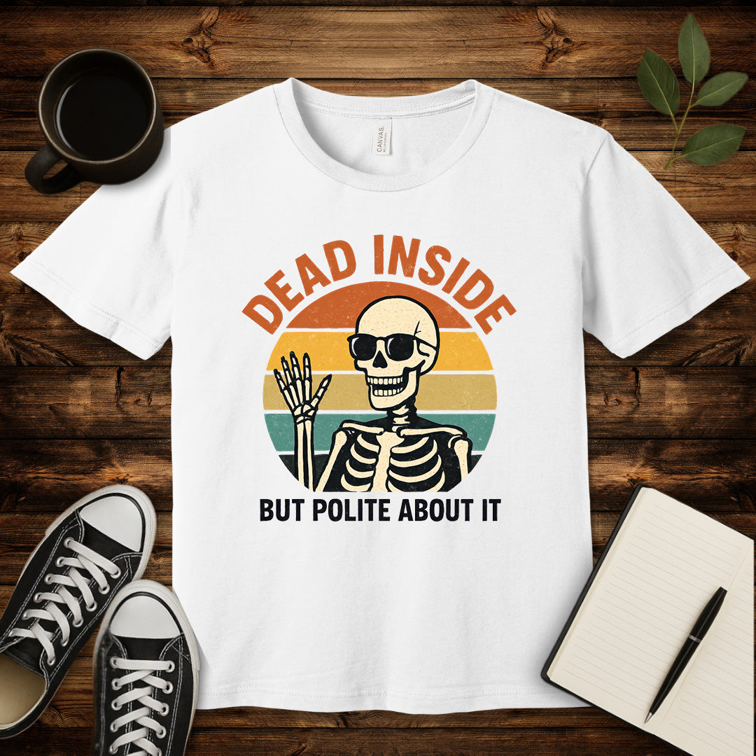Dead Inside But Polite About It T-Shirt-T-Shirt-White-S-wearable sarcasm by Savage Tee Society