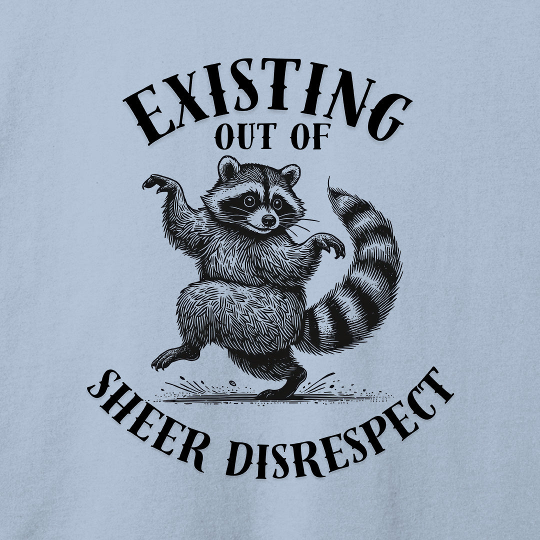 Existing Out of Sheer Disrespect T-Shirt