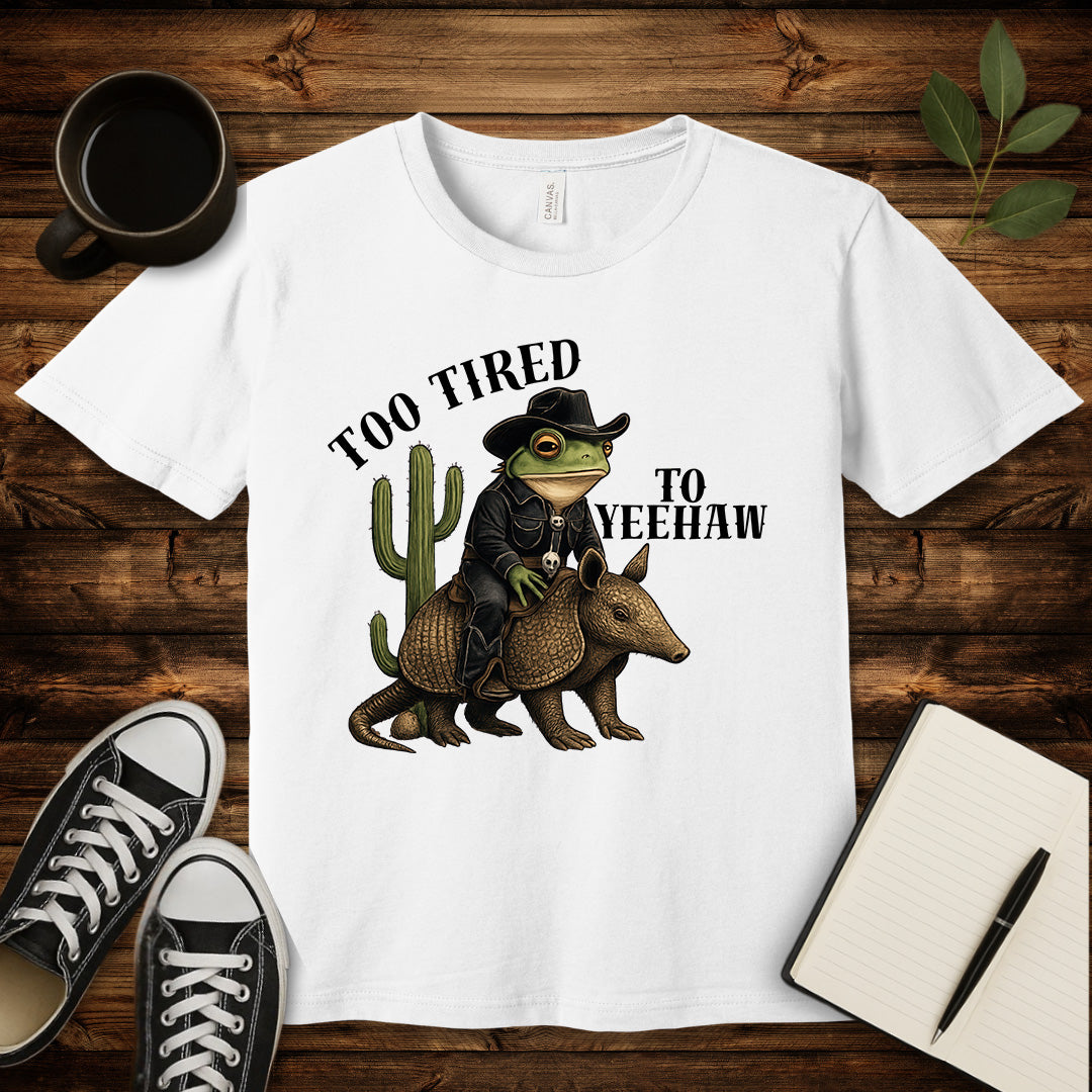 Too Tired To Yeehaw T-Shirt-T-Shirt-White-S-wearable sarcasm by Savage Tee Society