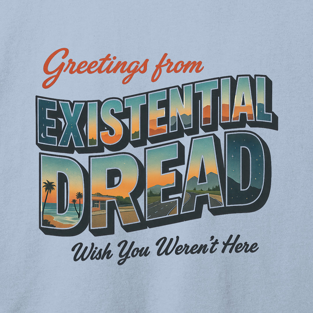 Greetings From Existential Dread T-Shirt