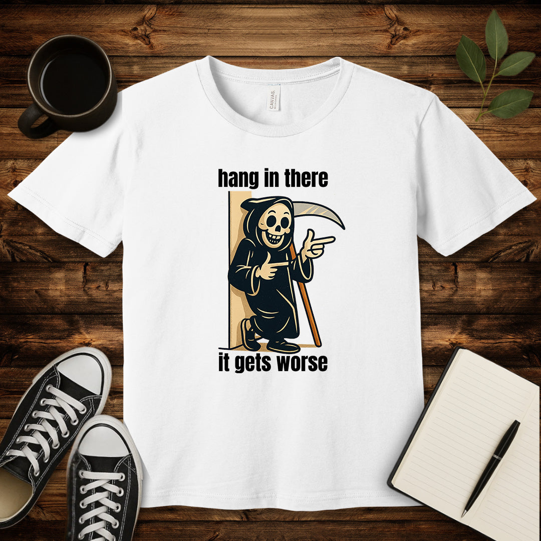 Hang In There It Gets Worse T-Shirt-T-Shirt-White-S-wearable sarcasm by Savage Tee Society