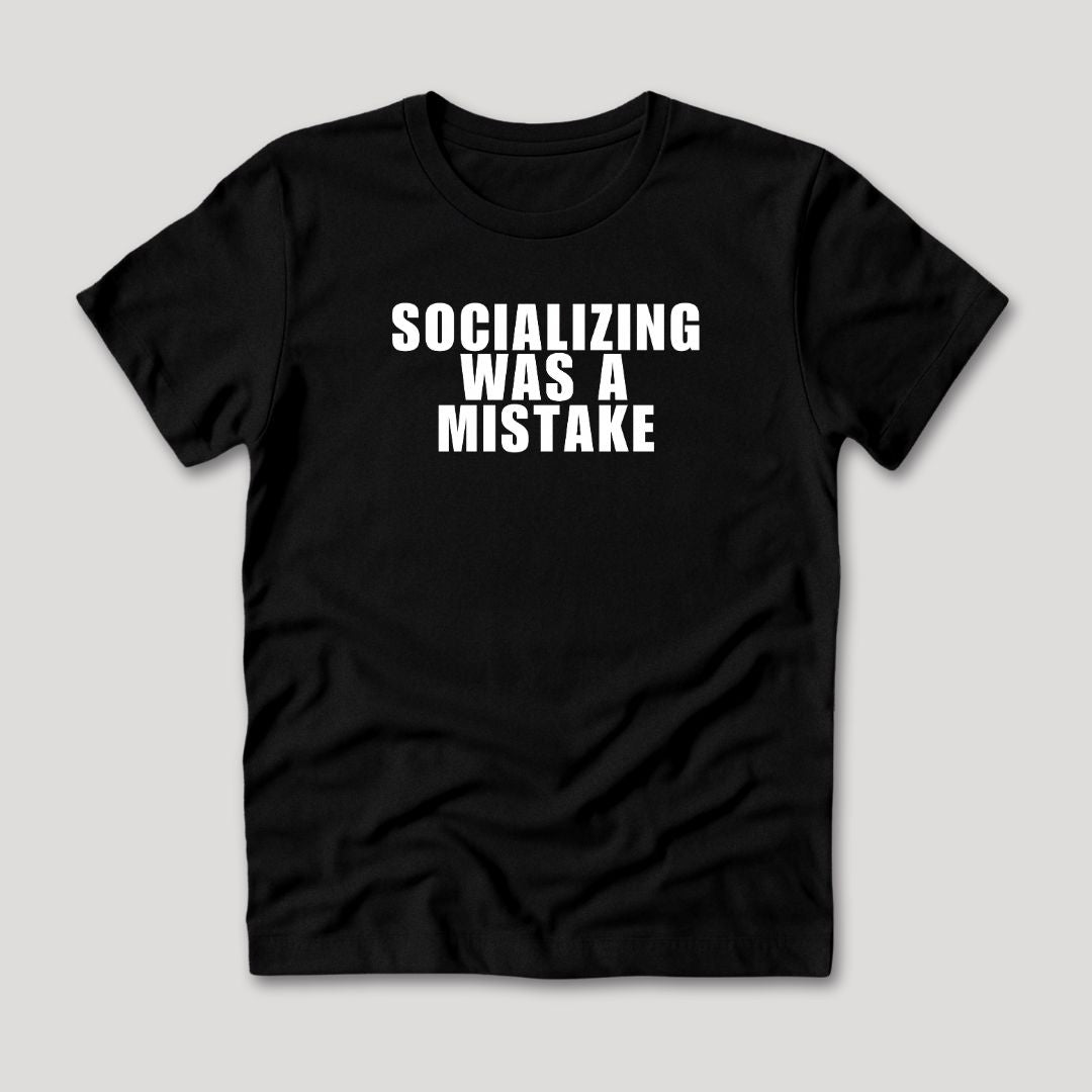 Socializing Was A Mistake T-Shirt