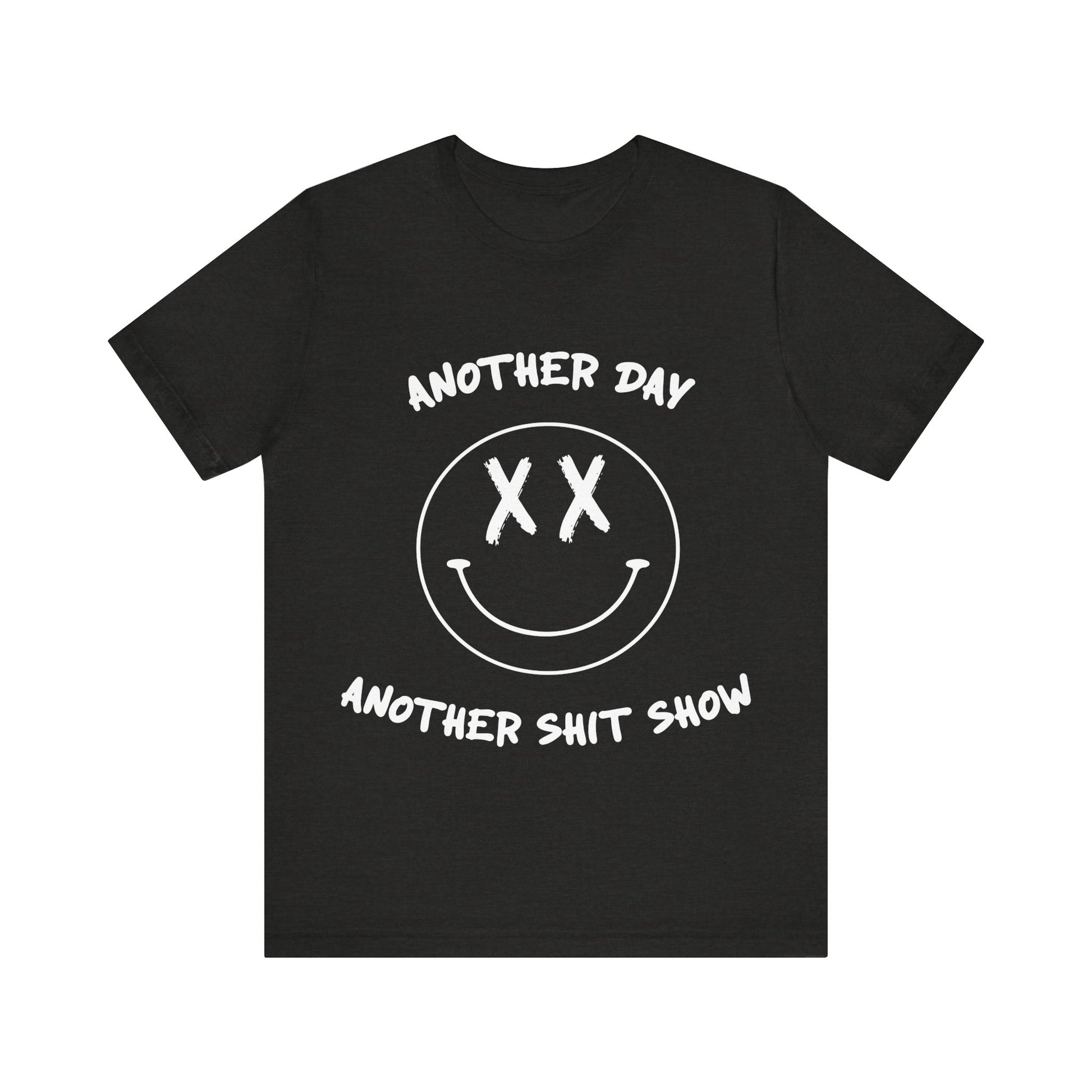 Black t-shirt with white text Another Day Another Shit Show and smiley face design on a white background