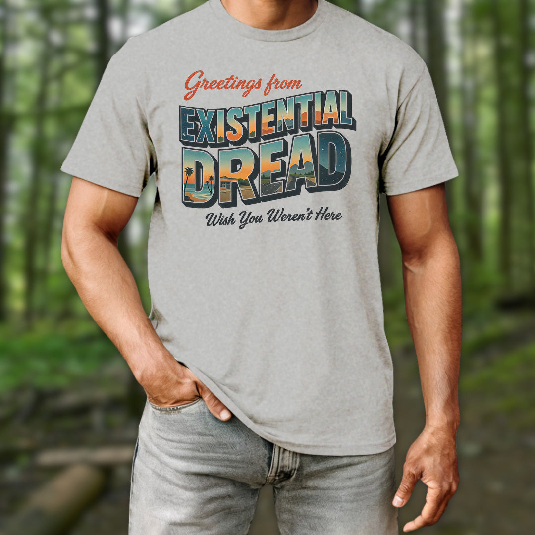 Greetings From Existential Dread T-Shirt