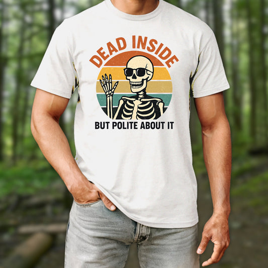 Dead Inside But Polite About It T-Shirt