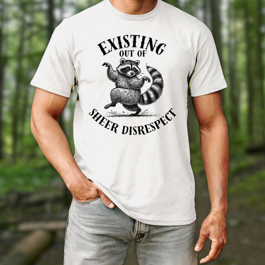Existing Out of Sheer Disrespect T-Shirt
