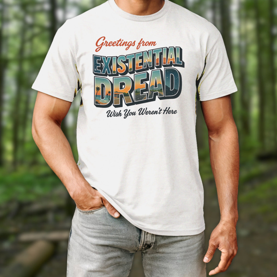 Greetings From Existential Dread T-Shirt