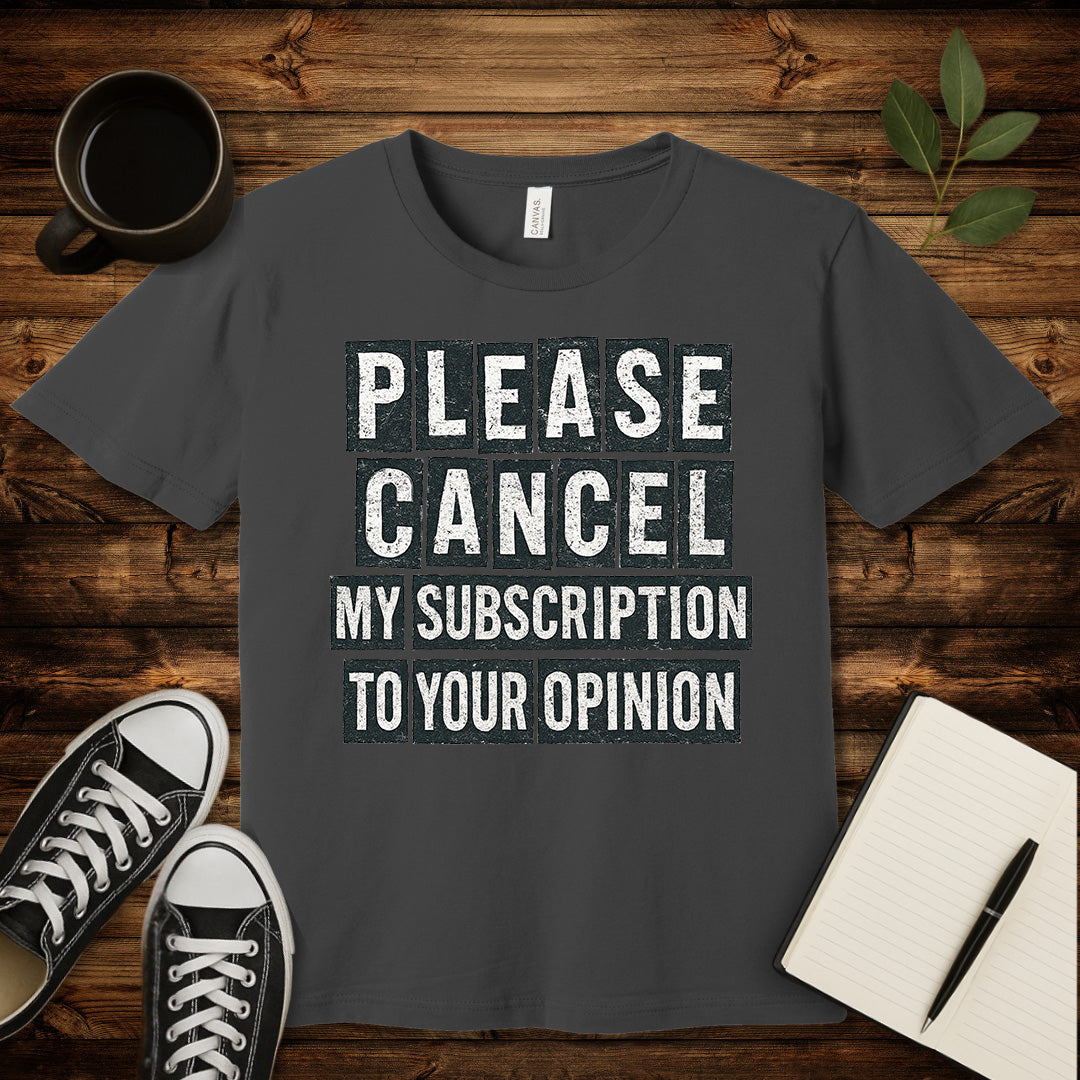 Please Cancel My Subscription T-Shirt-T-Shirt-Asphalt-S-wearable sarcasm by Savage Tee Society