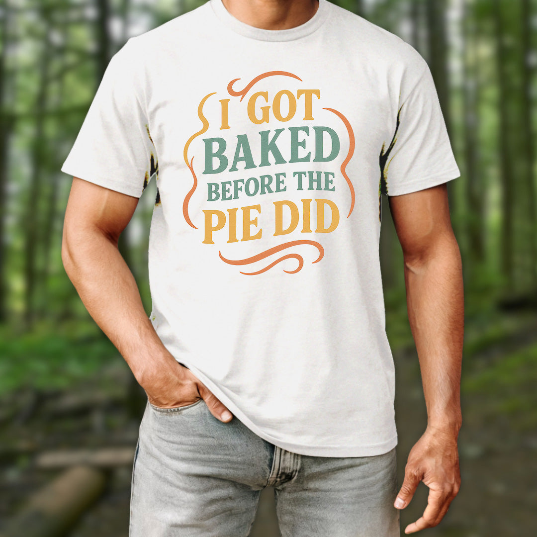 I Got Baked T-Shirt