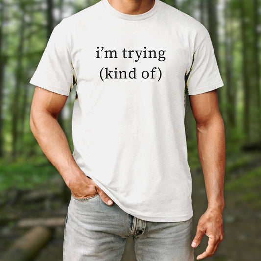 I'm Trying T-Shirt
