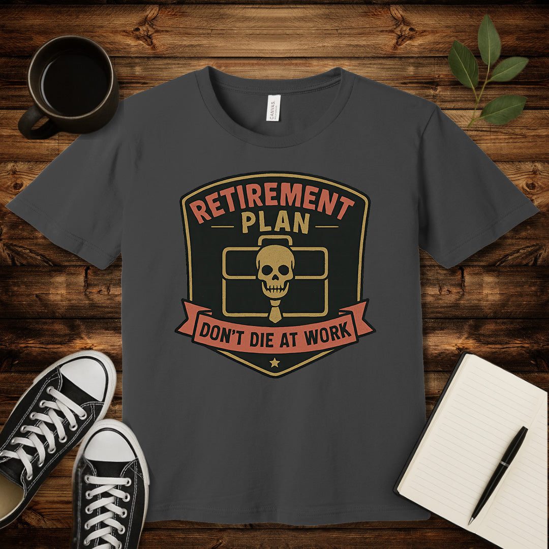 Don't Die At Work T-Shirt-T-Shirt-Asphalt-S-wearable sarcasm by Savage Tee Society