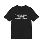 I Have a Plan T-Shirt