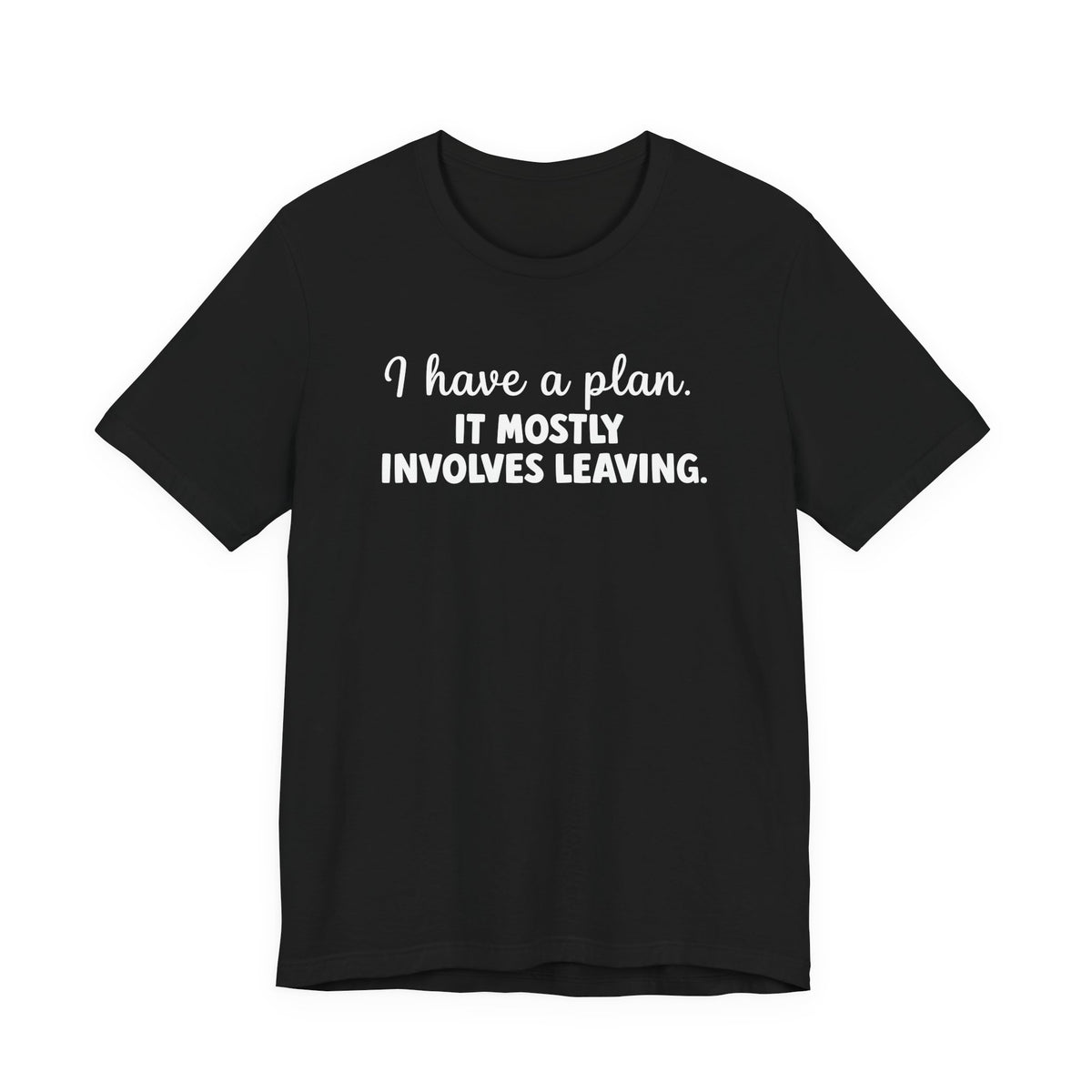 I Have a Plan T-Shirt