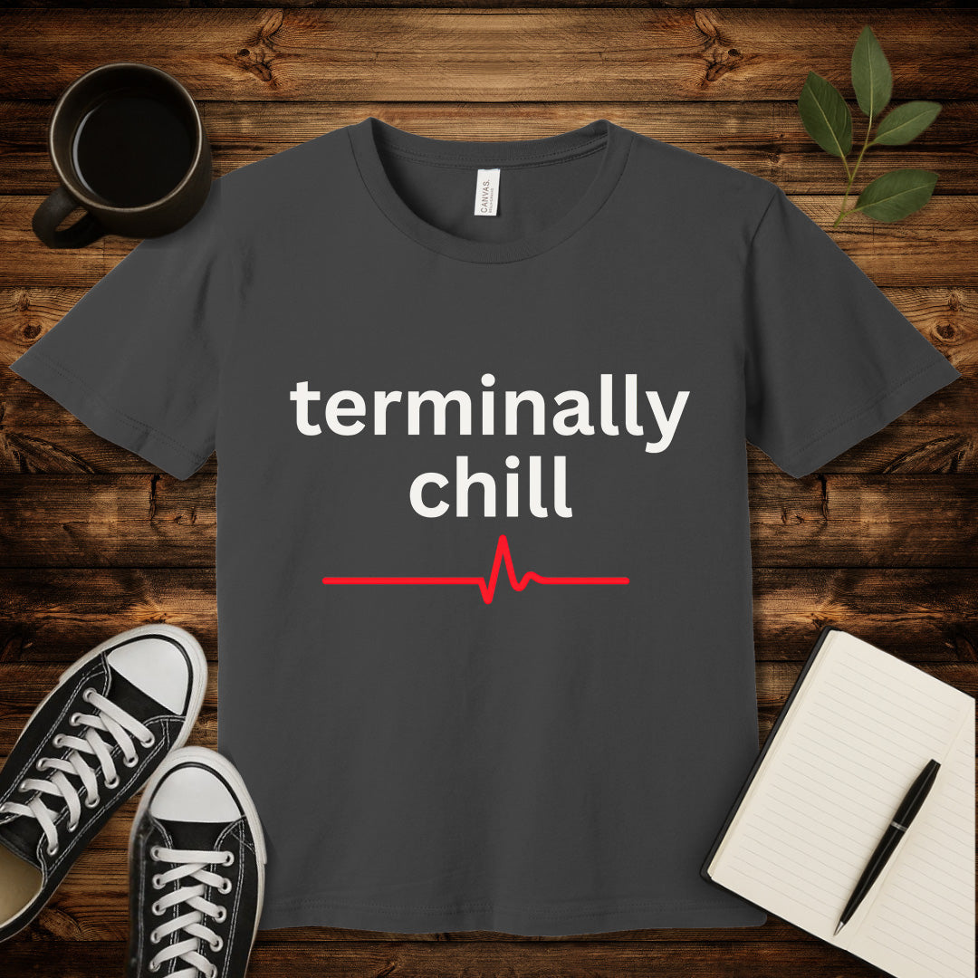 Terminally Chill T-Shirt-T-Shirt-Asphalt-S-wearable sarcasm by Savage Tee Society