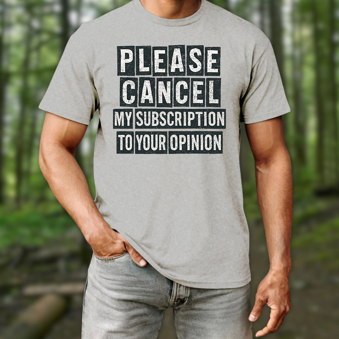 Please Cancel My Subscription T-Shirt