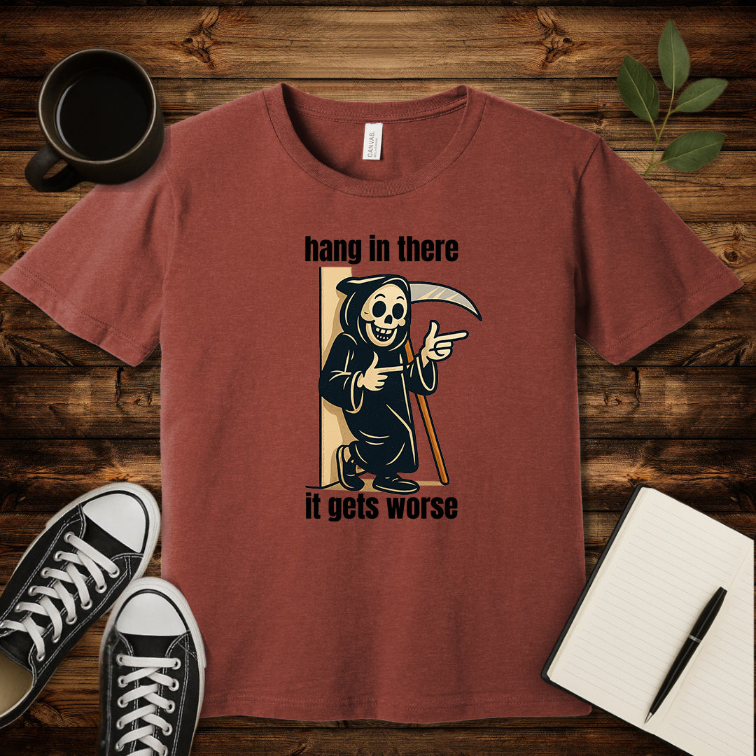 Hang In There It Gets Worse T-Shirt-T-Shirt-Heather Clay-S-wearable sarcasm by Savage Tee Society