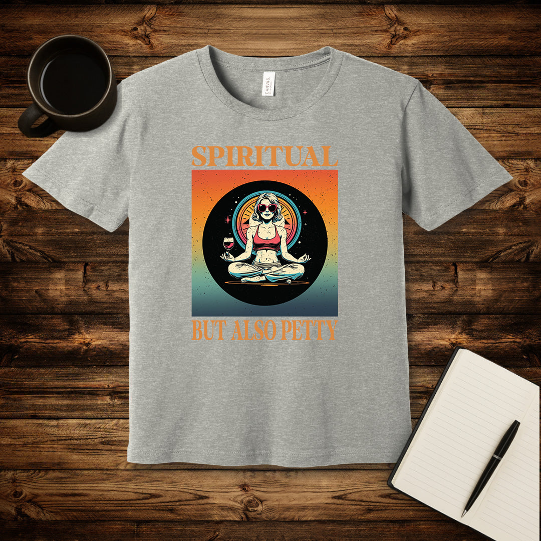 Spiritual But Also Petty T-Shirt