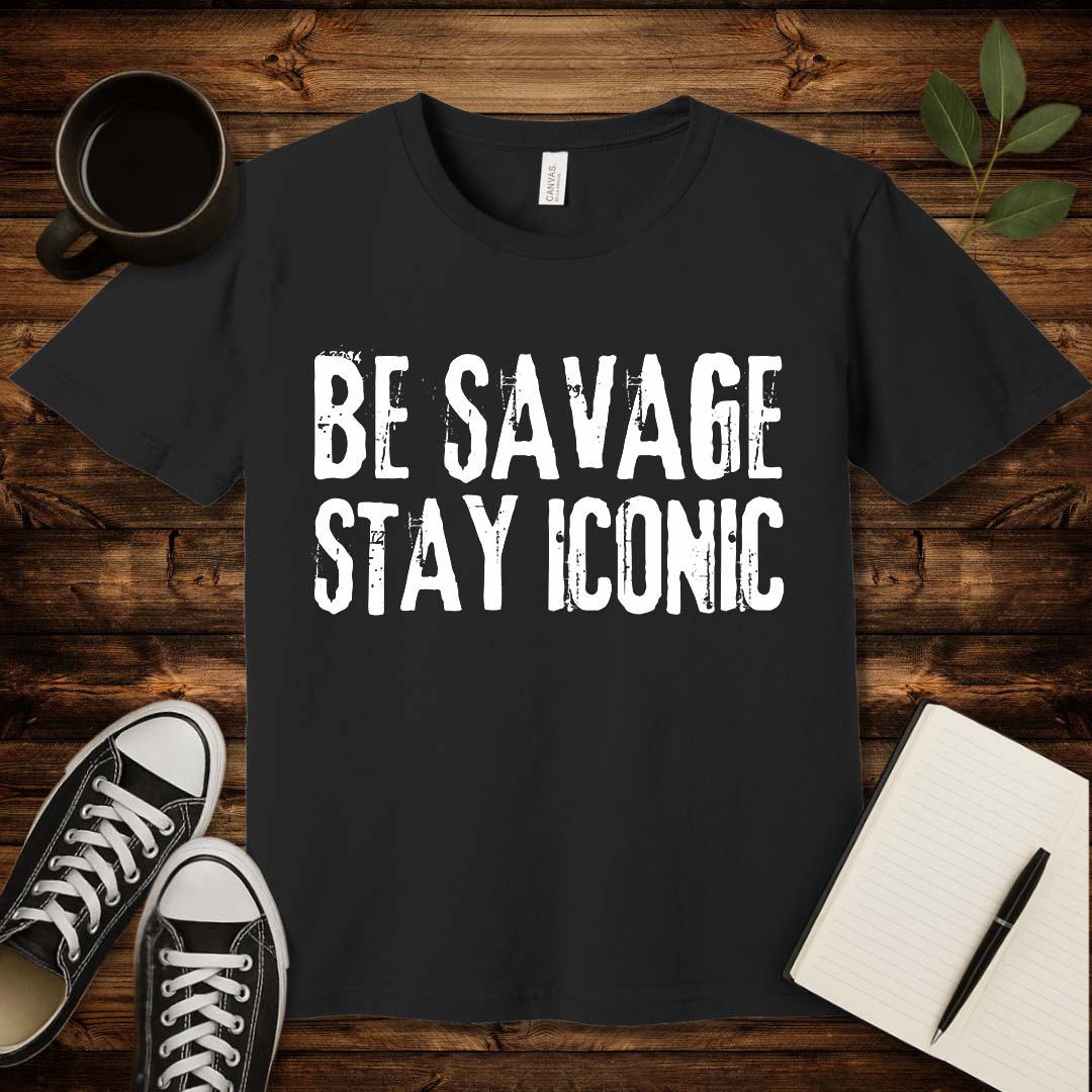 Be Savage Stay Iconic T-Shirt-T-Shirt-Black-S-wearable sarcasm by Savage Tee Society