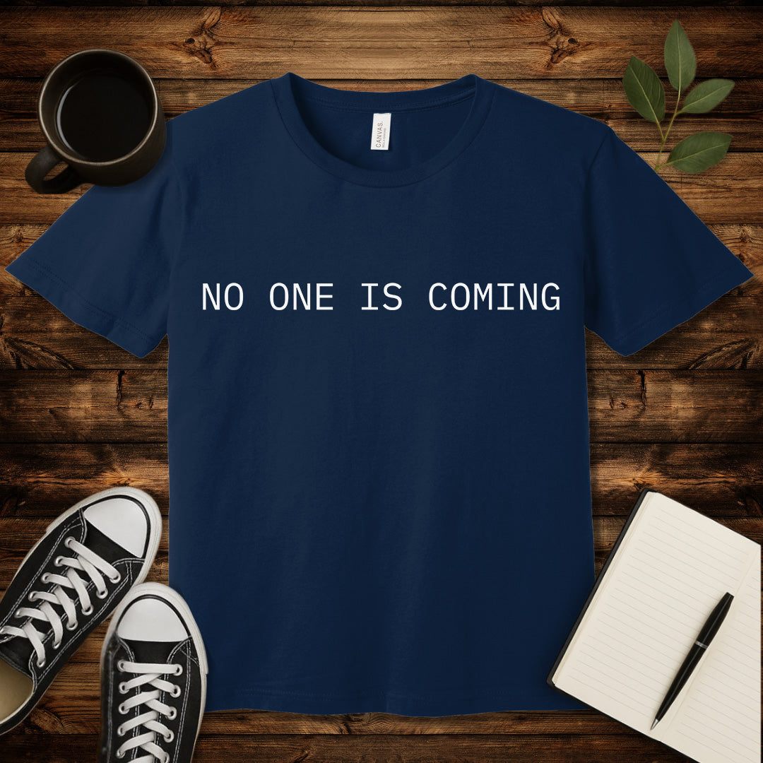 No One Is Coming T-Shirt-T-Shirt-Navy-S-wearable sarcasm by Savage Tee Society