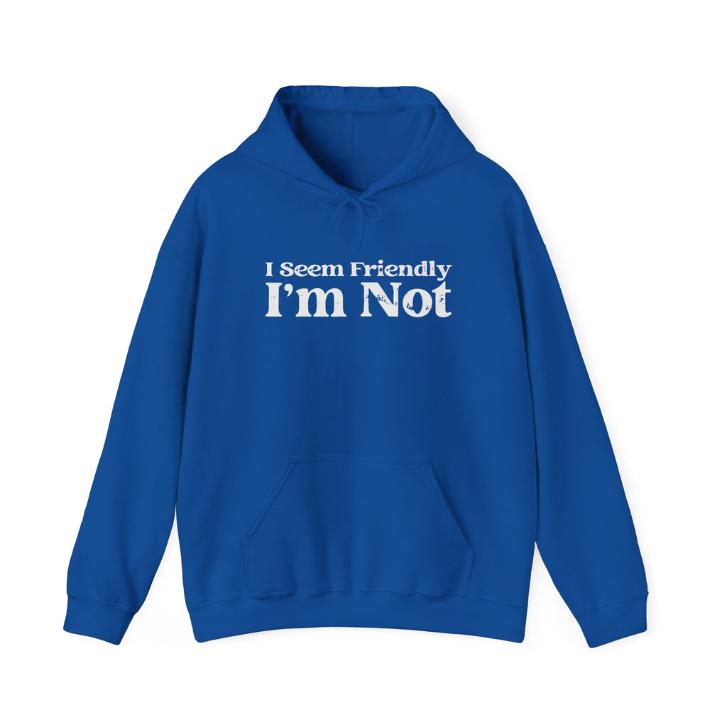 I Seem Friendly I'm Not Sweatshirt