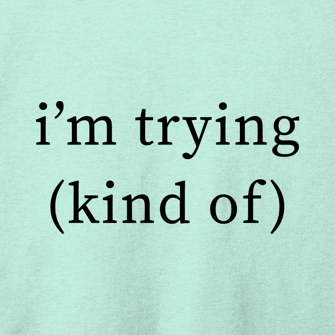 I'm Trying T-Shirt