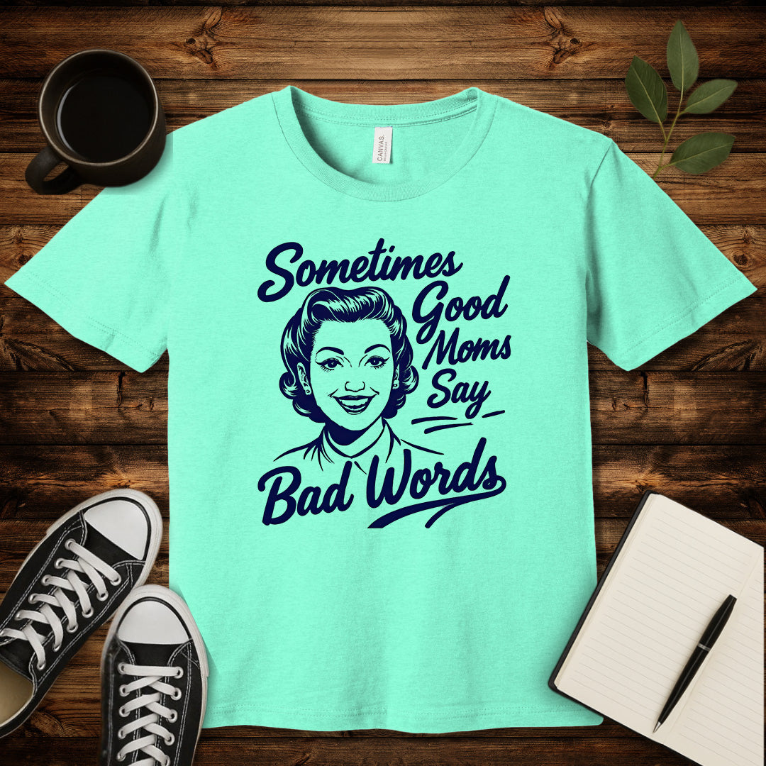 Sometimes Good Moms T-Shirt-T-Shirt-Heather Mint-S-wearable sarcasm by Savage Tee Society