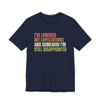 I've Lowered My Expectations T-Shirt