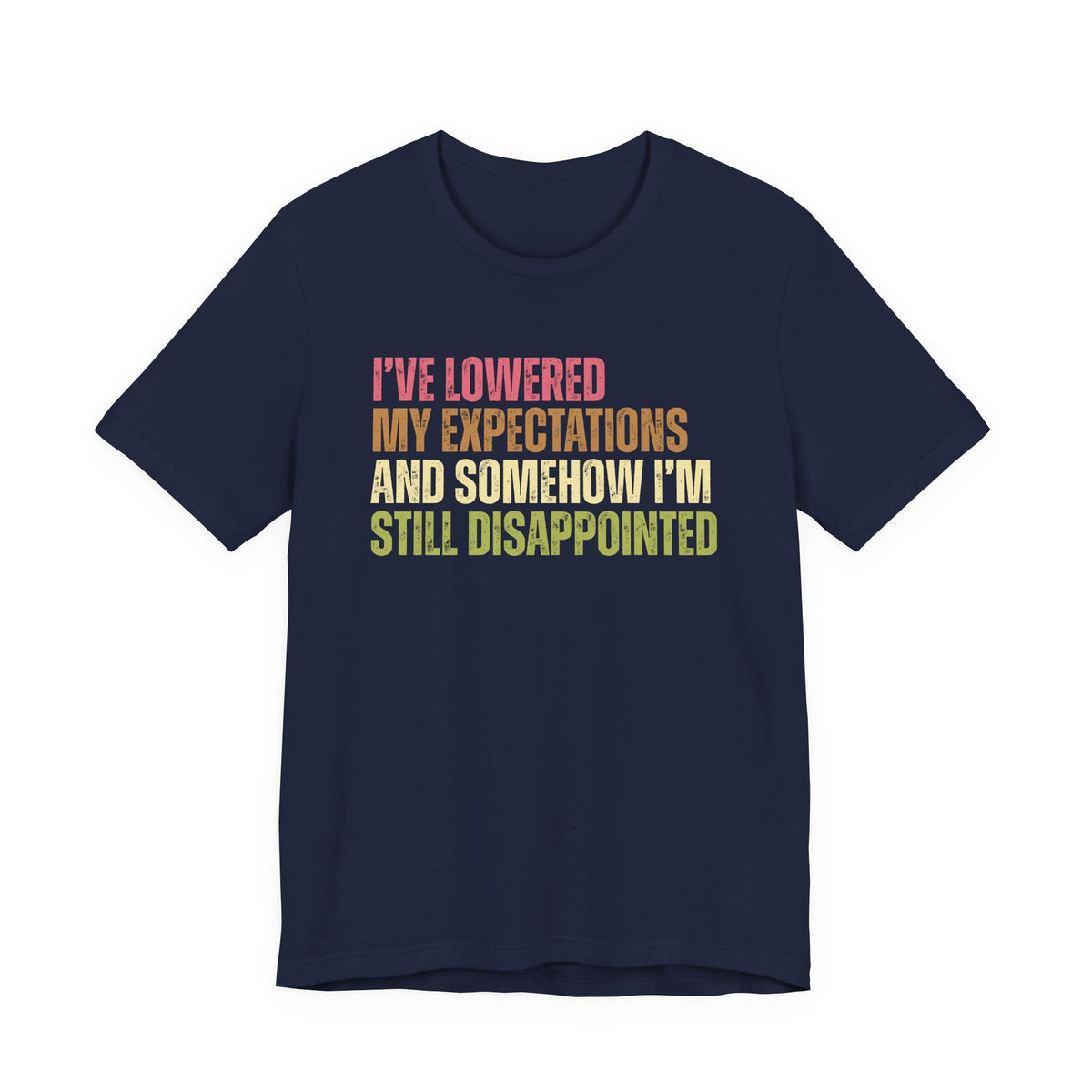I've Lowered My Expectations T-Shirt