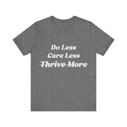 Do Less Care Less Tee