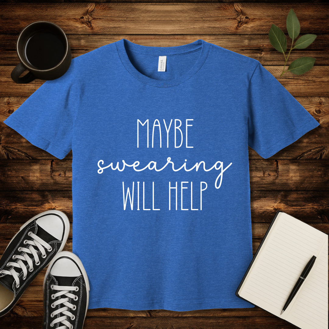 Maybe Swearing Will Help T-Shirt-T-Shirt-Heather True Royal-S-wearable sarcasm by Savage Tee Society