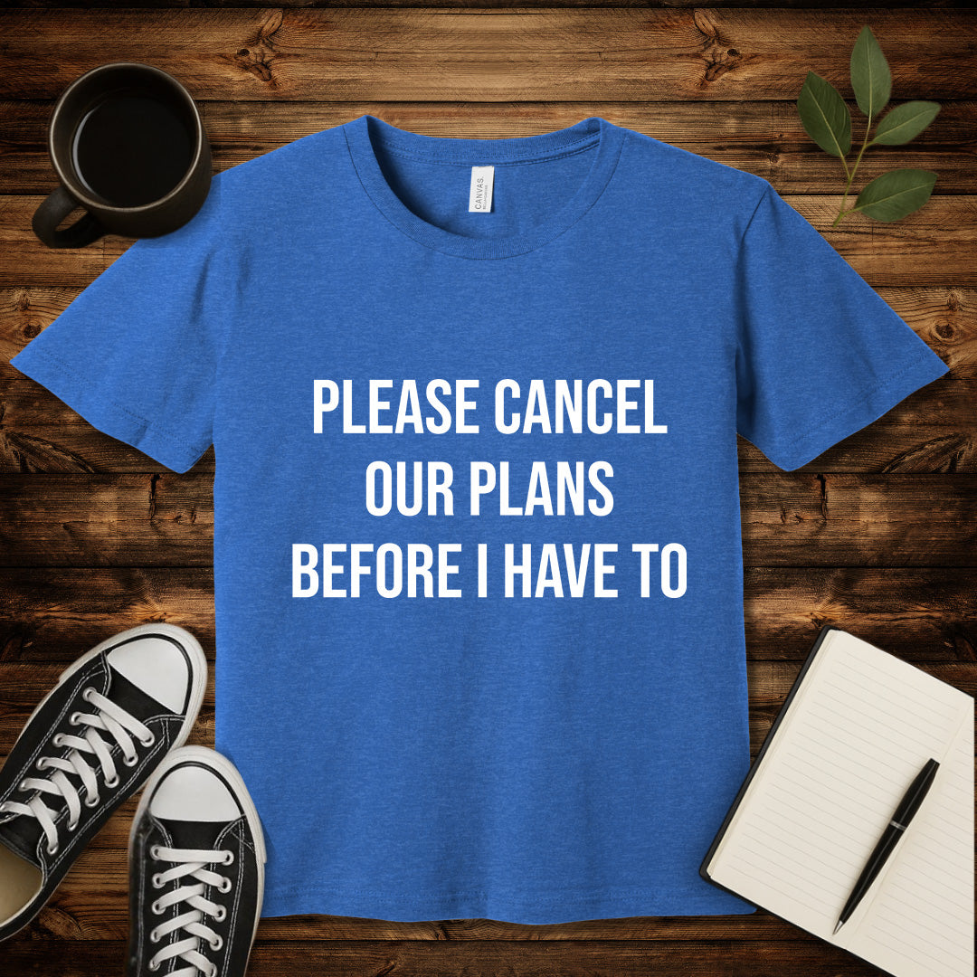 Please Cancel Our Plans T-Shirt-T-Shirt-Heather True Royal-S-wearable sarcasm by Savage Tee Society