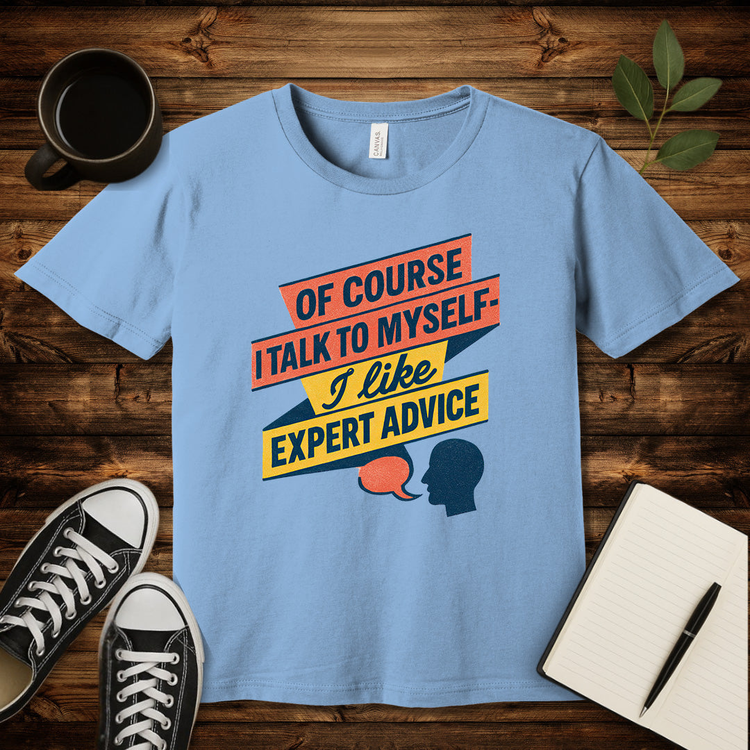 Of Course I Talk to Myself T-Shirt-T-Shirt-Baby Blue-S-wearable sarcasm by Savage Tee Society