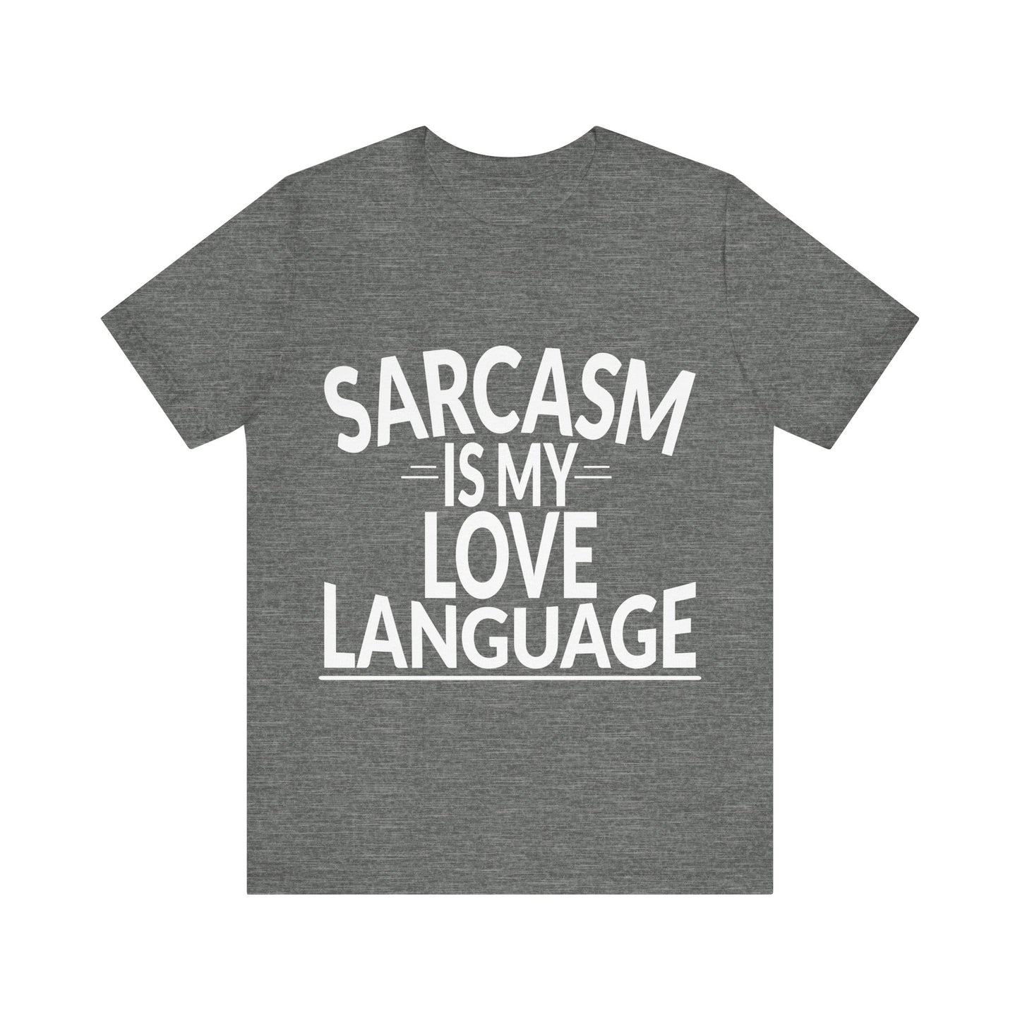 Gray t-shirt with 'Sarcasm is my love language' text on a white background