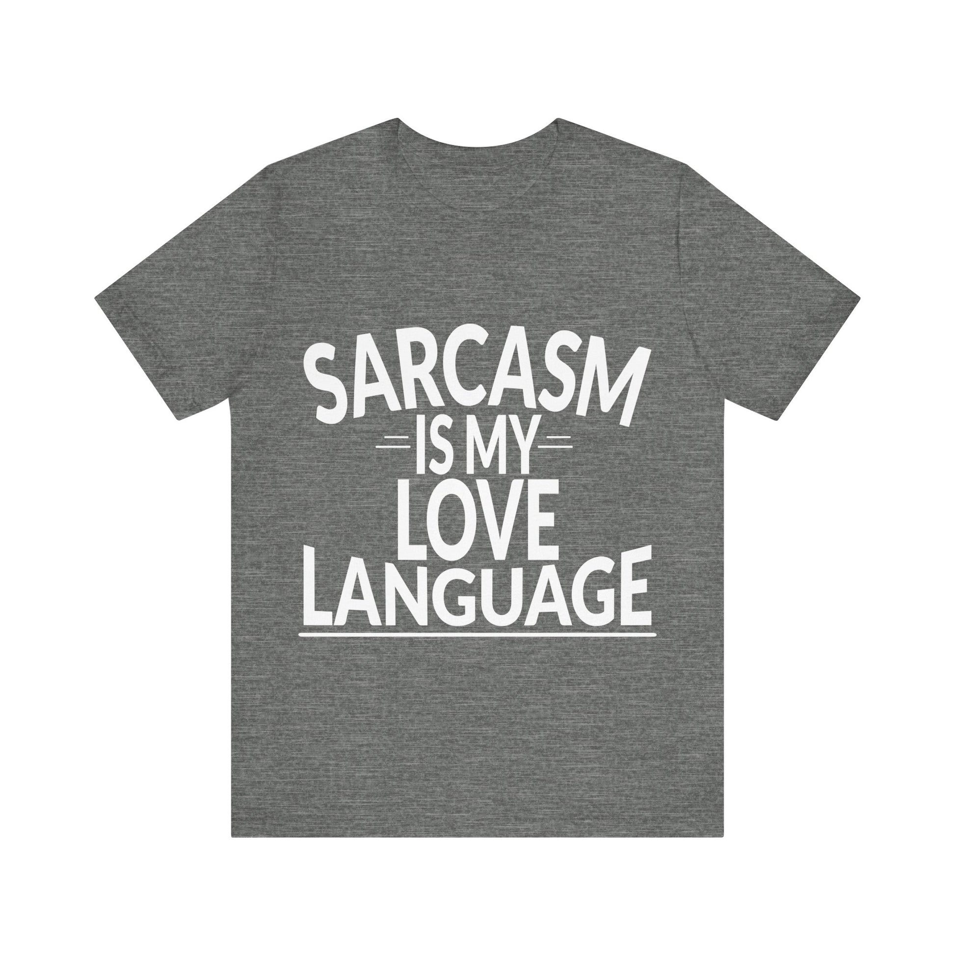 Gray t-shirt with 'Sarcasm is my love language' text on a white background