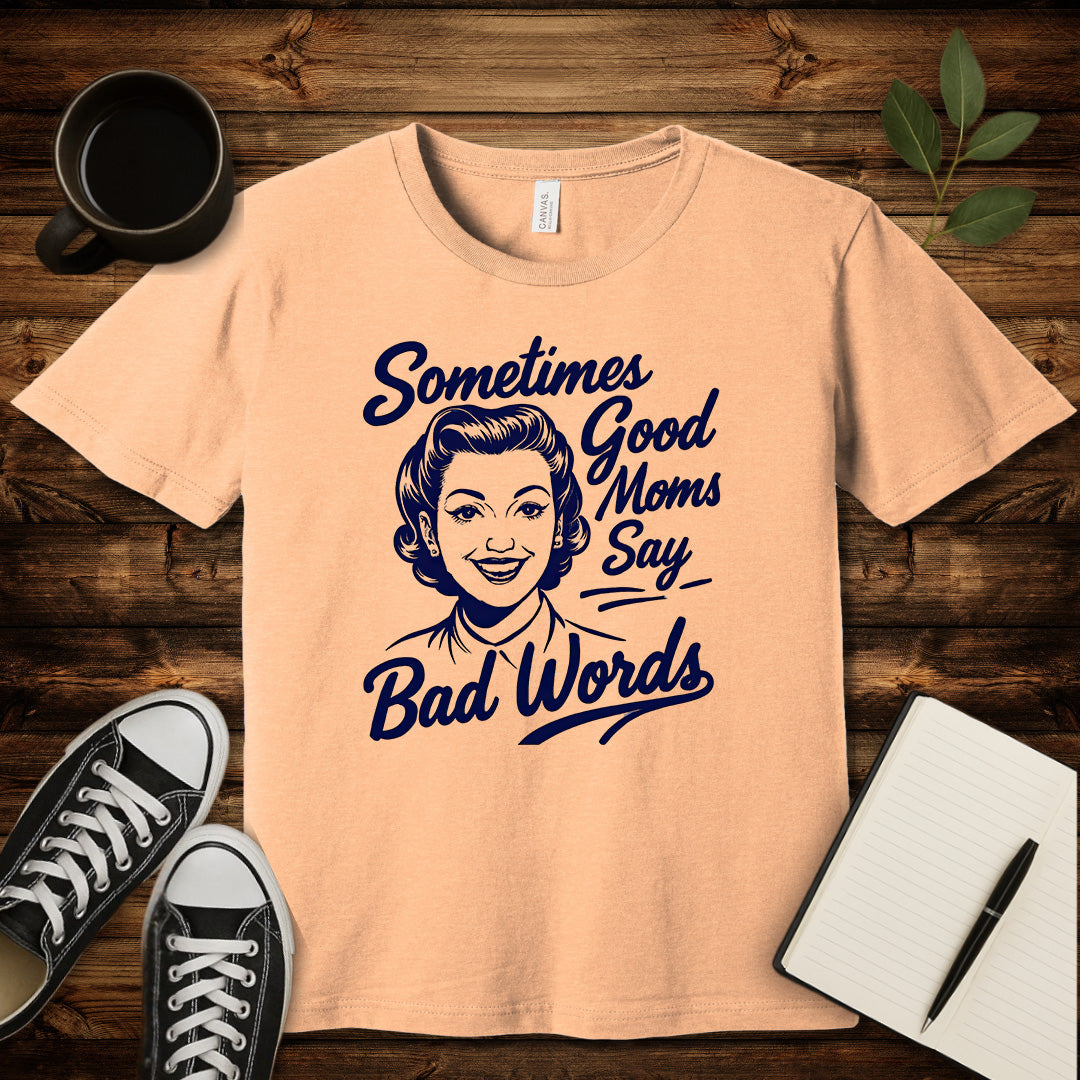 Sometimes Good Moms T-Shirt-T-Shirt-Heather Peach-S-wearable sarcasm by Savage Tee Society