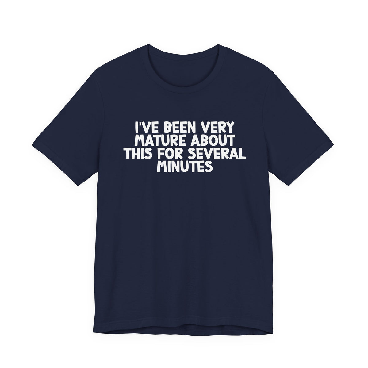 I've Been Very Mature T-Shirt