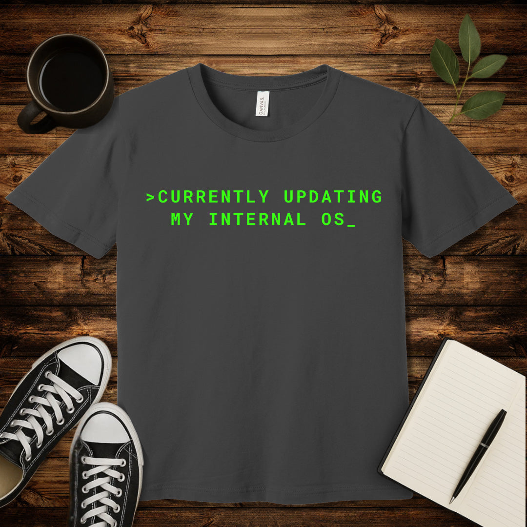 Updating My Internal OS T-Shirt-T-Shirt-Asphalt-S-wearable sarcasm by Savage Tee Society