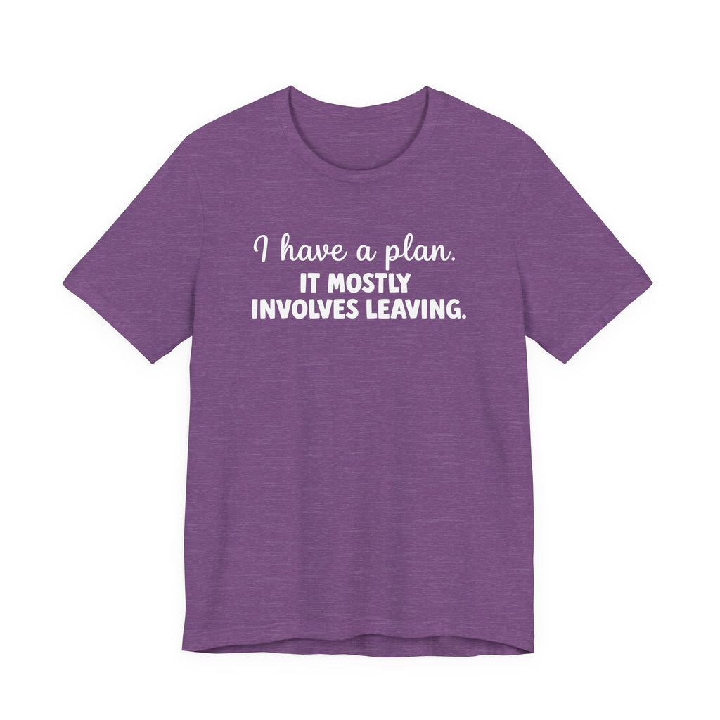I Have a Plan T-Shirt